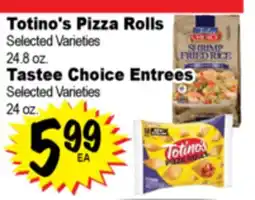 Superior Grocers Totino's Pizza Rolls 24.8 oz., Tastee Choice Entrees 24 oz offer