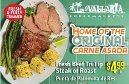 Vallarta Supermarkets Fresh Beef Tri Tip Steak or Roast/Punta de Palomilla de Res offer