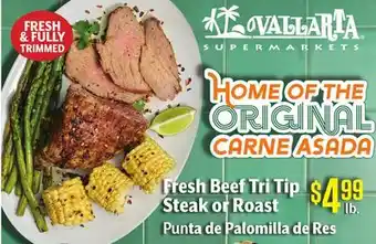 Vallarta Supermarkets Fresh Beef Tri Tip Steak or Roast/Punta de Palomilla de Res offer