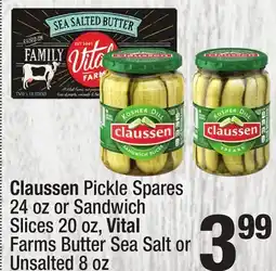 Super King Markets Claussen Pickle Spares 24 oz or Sandwich Slices 20 oz, Vital Farms Butter Sea Salt or Unsalted 8 oz offer