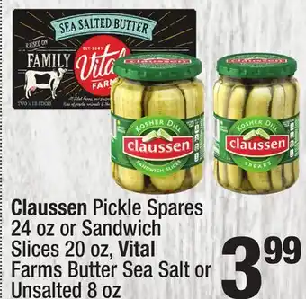 Super King Markets Claussen Pickle Spares 24 oz or Sandwich Slices 20 oz, Vital Farms Butter Sea Salt or Unsalted 8 oz offer