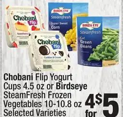 Super King Markets Chobani Flip Yogurt Cups 4.5 oz or Birdseye SteamFresh offer