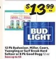 Winn Dixie 12 Pk Budweiser, Miller, Coors, Yuengling or Surf Break Hard Seltzer or 8 Pk Good Dogg offer