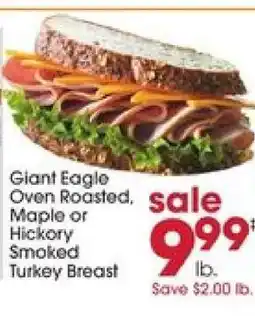 Giant Eagle Giant Eagle Oven Roasted, Maple or Hickory Smoked Turkey Breast offer