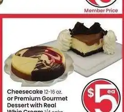 Albertsons Cheesecake 12-16 oz., or Premium Gourmet Dessert with Real Whip Cream 1/4 cake. - Selected varieties offer