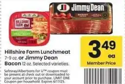 Albertsons Hillshire Farm Lunchmeat, 7-9 oz. or Jimmy Dean Bacon, 12 oz. - Selected varieties offer