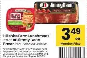 Albertsons Hillshire Farm Lunchmeat, 7-9 oz. or Jimmy Dean Bacon, 12 oz. - Selected varieties offer