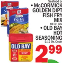 C Town McCORMICK GOLDEN DIPT FISH FRY MIX 10 Oz. Box, OLD BAY HOT SEASONING 2.12 Oz. Cnstr offer