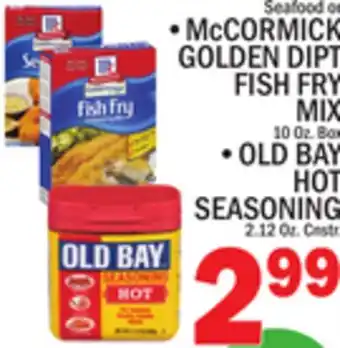 C Town McCORMICK GOLDEN DIPT FISH FRY MIX 10 Oz. Box, OLD BAY HOT SEASONING 2.12 Oz. Cnstr offer