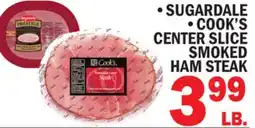 C Town SUGARDALE, COOK'S CENTER SLICE SMOKED HAM STEAK offer