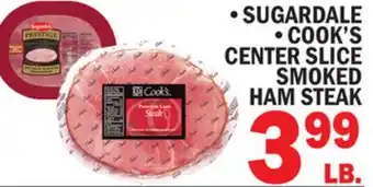 C Town SUGARDALE, COOK'S CENTER SLICE SMOKED HAM STEAK offer