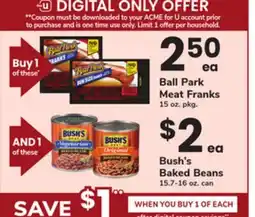 ACME Ball Park Meat Franks 15 oz. pkg. Bush's Baked Beans 15.7-16 oz. can offer
