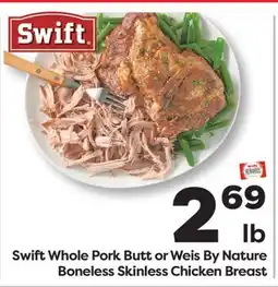 Weis Markets Swift Whole Pork Butt or Weis By Nature Boneless Skinless Chicken Breast offer