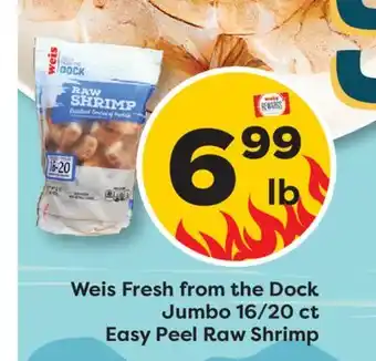 Weis Markets Weis Fresh from the Dock Jumbo 16/20 ct Easy Peel Raw Shrimp offer