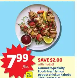 Lidl Gourmet Specialty Foods fresh lemon pepper chicken kabobs with vegetables offer