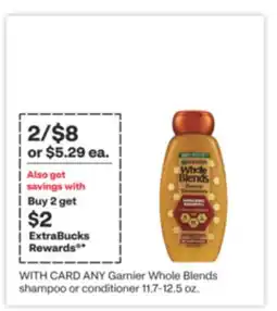 CVS ANY Garnier Whole Blends shampoo or conditioner 11.7-12.5 oz offer