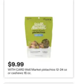 CVS Well Market pistachios 12-24 oz or cashews 16 oz offer