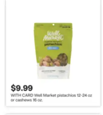 CVS Well Market pistachios 12-24 oz or cashews 16 oz offer
