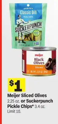 Meijer Meijer Sliced Olives 2.25 oz. or Suckerpunch Pickle Chips 3.4 oz offer