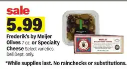 Meijer Frederik's by Meijer Olives or Specialty Cheese offer