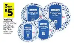 Dollar General True Living Everyday Plates 7 in./22 ct., 8 in./20 ct. or 10 in./14 ct. or Bowls 20 oz./14 ct offer