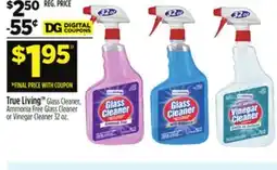 Dollar General True Living TM Glass Cleaner, Ammonia Free Glass Cleaner or Vinegar Cleaner offer
