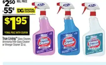 Dollar General True Living TM Glass Cleaner, Ammonia Free Glass Cleaner or Vinegar Cleaner offer