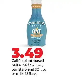 Hy-Vee Califia plant-based half & half 16 fl. oz., barista blend 32 fl. oz. or milk 48 fl. oz offer