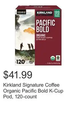 Costco Kirkland Signature Coffee Organic Pacific Bold K-Cup Pod, 120-count offer