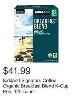 Costco Kirkland Signature Coffee Organic Breakfast Blend K-Cup Pod, 120-count offer