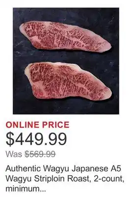Costco Authentic Wagyu Japanese A5 Wagyu Striploin Roast, 2-count, minimum 6 lbs total offer