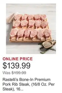 Costco Rastelli's Bone-In Premium Pork Rib Steak, (16/8 Oz. Per Steak), 16 Total Count, 8 Lbs. Total offer