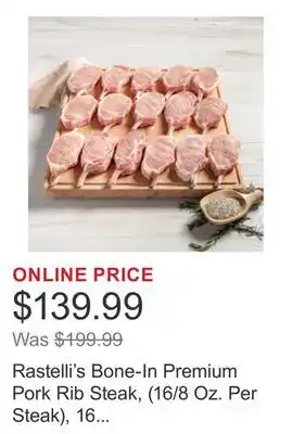 Costco Rastelli's Bone-In Premium Pork Rib Steak, (16/8 Oz. Per Steak), 16 Total Count, 8 Lbs. Total offer