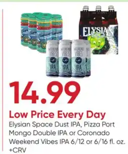 Stater Bros Elysian Space Dust IPA, Pizza Port Mongo Double IPA or Coronado Weekend Vibes IPA offer