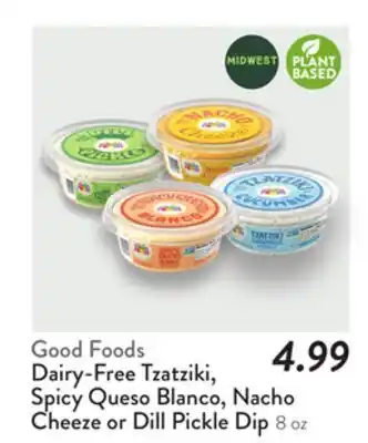 Fresh Thyme Good Foods Tzatziki, Spicy Queso Blanco, Nacho Cheeze or Dill Pickle Dip offer