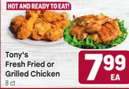 Tony’s Fresh Market Tony's Fresh Fried or Grilled Chicken offer