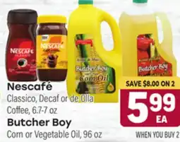 Tony’s Fresh Market Nescafé Classico, Decaf or de Olla Coffee, 6.7-7 oz., Butcher Boy Corn or Vegetable Oil, 96 oz offer