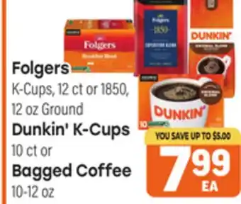 Tony’s Fresh Market Folgers K-Cups, 12 ct or 1850, 12 oz Ground Dunkin' K-Cups 10 ct or Bagged Coffee 10-12 oz offer