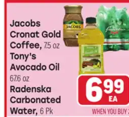 Tony’s Fresh Market Jacobs Cronat Gold Coffee, 7.5 oz Tony's Avocado Oil 67.6 oz Radenska Carbonated Water, 6 Pk offer