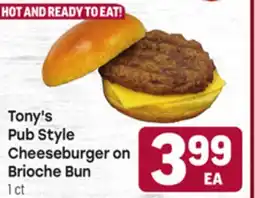 Tony’s Fresh Market Tony's Pub Style Pub Style Cheeseburger on Brioche Bun offer
