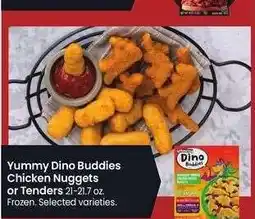 Albertsons Yummy Dino Buddies Chicken Nuggets or Tenders - 21-21.7 oz. Frozen. Selected varieties offer