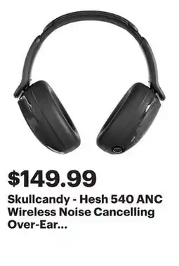 Best Buy Skullcandy - Hesh 540 ANC Wireless Noise Cancelling Over-Ear Headphones - Black offer