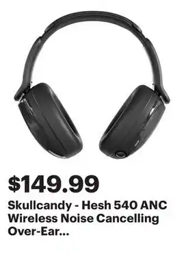 Best Buy Skullcandy - Hesh 540 ANC Wireless Noise Cancelling Over-Ear Headphones - Black offer