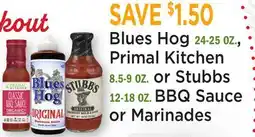 Heinen's Blues Hog 24-25 OZ., Primal Kitchen 8.5-9 OZ. or Stubbs 12-18 OZ. BBQ Sauce or Marinades offer