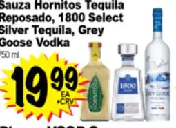 Superior Grocers Sauza Hornitos Tequila Reposado, 1800 Select Silver Tequila, Grey Goose Vodka offer