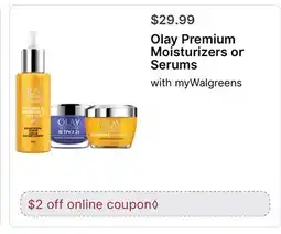 Walgreens Olay Premium Moisturizers or Serums offer