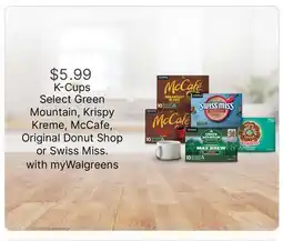 Walgreens K-Cups Select Green Mountain, Krispy Kreme, McCafe, Original Donut Shop or Swiss Miss offer