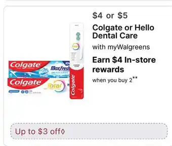 Walgreens Colgate or Hello Dental Care offer