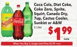 Vallarta Supermarkets Coca Cola, Diet Coke, Coke Zero, Sprite, Squirt, Canada Dry, 7up, Cactus Cooler, Sunkist or A & W offer