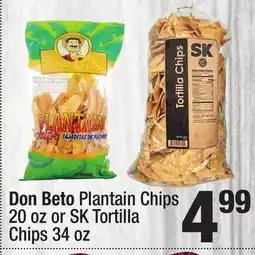 Super King Markets Don Beto Plantain Chips 20 oz or SK Tortilla Chips 34 oz offer